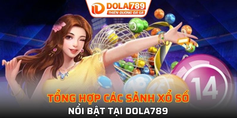 5 sảnh xổ số nổi bật mà nhà cái cung cấp