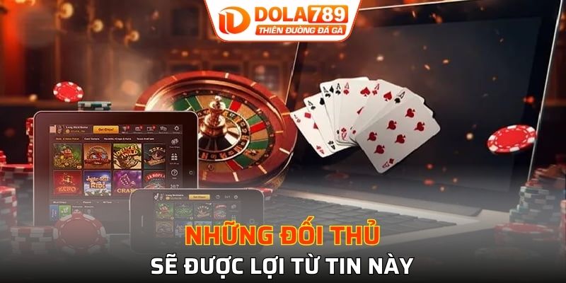Những đối thủ sẽ được lợi từ tin này