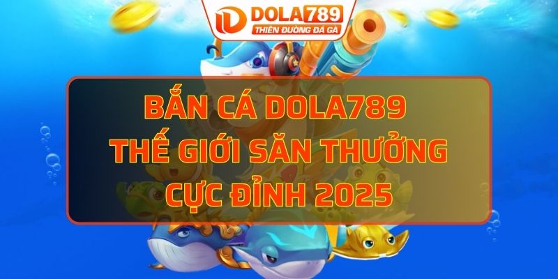 bắn cá DOLA789