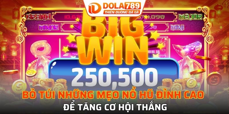 Bỏ túi những mẹo nổ hũ đỉnh cao để tăng cơ hội thắng