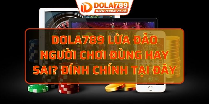 DOLA789 lừa đảo