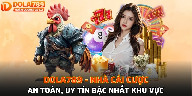 DOLA789 là sân chơi đổi thưởng uy tín bậc nhất