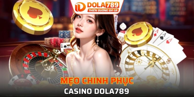 Mẹo tham gia cá cược casino tại DOLA789