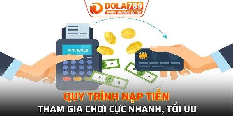 Quy trình nạp tiền để tham gia chơi cực nhanh, tối ưu