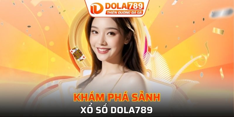 Xổ số DOLA789 - Điểm đến hàng đầu năm 2025